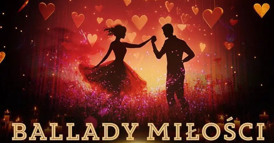 zdjęcie: Ballady Miłości / kupbilecik24.pl / Ballady Miłości