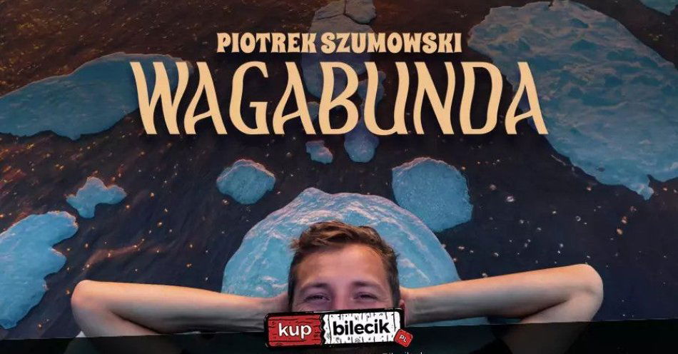 zdjęcie: Piotrek Szumowski - Wagabunda / kupbilecik24.pl / Pruszków! Piotrek Szumowski -