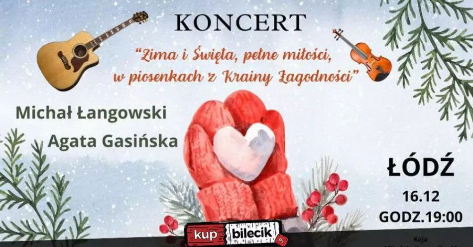 zdjęcie: Michał Łangowski i Agata Gasińska. Zimowo- Świąteczny koncert w Łodzi / kupbilecik24.pl / Michał Łangowski i Agata Gasińska. Zimowo- Świąteczny koncert w Łodzi