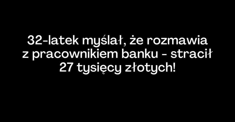 zdjęcie: 32-latek myślał, że rozmawia z pracownikiem banku, stracił 27 tysięcy złotych / fot. KPP Sokółka