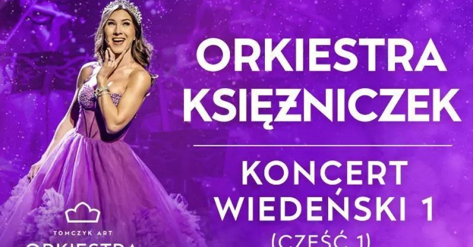 zdjęcie: Koncert Wiedeński  - pierwsza na świecie Orkiestra Księżniczek Tomczyk Art / kupbilecik24.pl / KONCERT WIEDEŃSKI  - PIERWSZA NA ŚWIECIE ORKIESTRA KSIĘŻNICZEK TOMCZYK ART