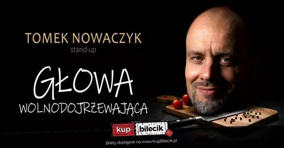 zdjęcie: Tomasz Nowaczyk - Głowa wolnodojrzewająca / kupbilecik24.pl / Tomasz Nowaczyk - Głowa wolnodojrzewająca