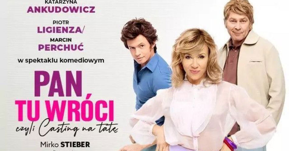 zdjęcie: Czyli casting na tatę / kupbilecik24.pl / Czyli casting na tatę