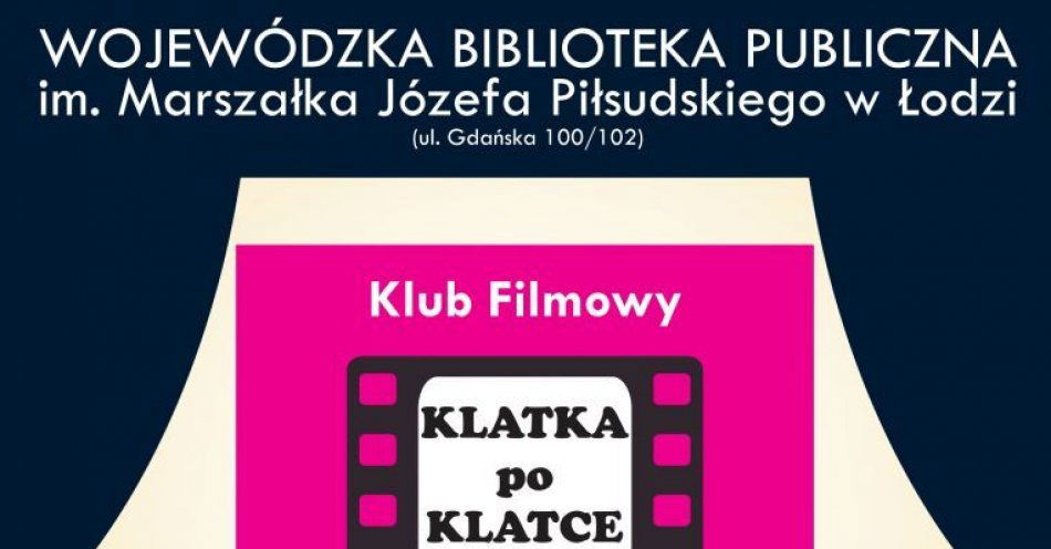 zdjęcie: Wojewódzka Biblioteka Publiczna im. Marszałka Józefa Piłsudskiego w Łodzi zaprasza na spotkanie klubu filmowego Klatka po Klatce! / fot. nadesłane