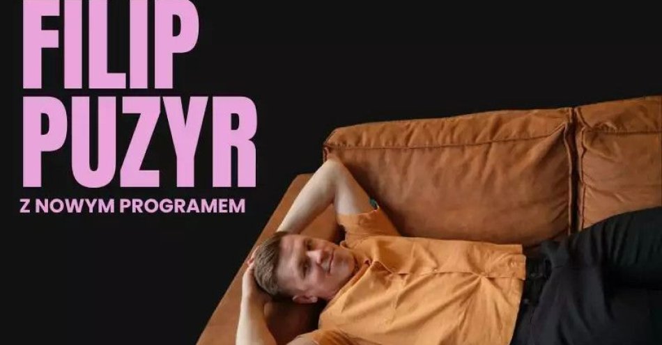 zdjęcie: Filip Puzyr - nowy program / kupbilecik24.pl / Filip Puzyr - nowy program