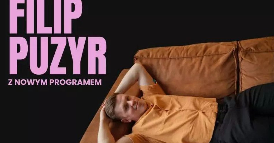 zdjęcie: Filip Puzyr - nowy program / kupbilecik24.pl / Filip Puzyr - nowy program