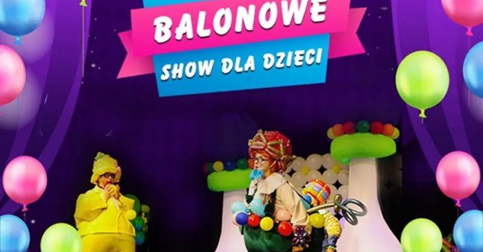 zdjęcie: Teatralne widowisko balonowe dla dzieci / kupbilecik24.pl / TEATRALNE WIDOWISKO BALONOWE DLA DZIECI