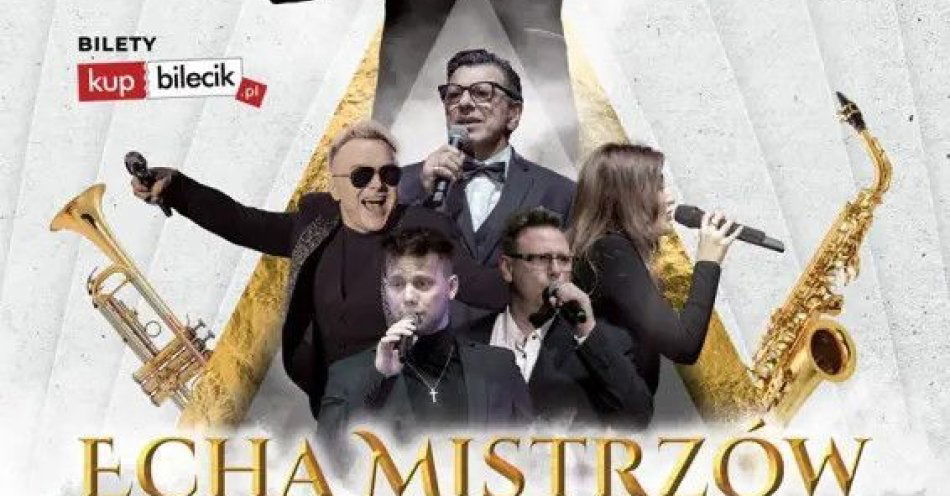 zdjęcie: Echa Mistrzów / kupbilecik24.pl /
