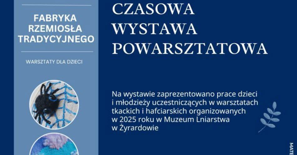 zdjęcie: Wystawa powarsztatowa projektu Fabryka rzemiosła tradycyjnego w Muzeum Lniarstwa / fot. nadesłane