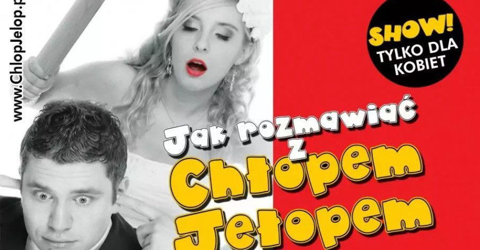 zdjęcie: Spektakl Jak rozmawiać z chłopem jełopem / kupbilecik24.pl / Spektakl Jak rozmawiać z chłopem jełopem