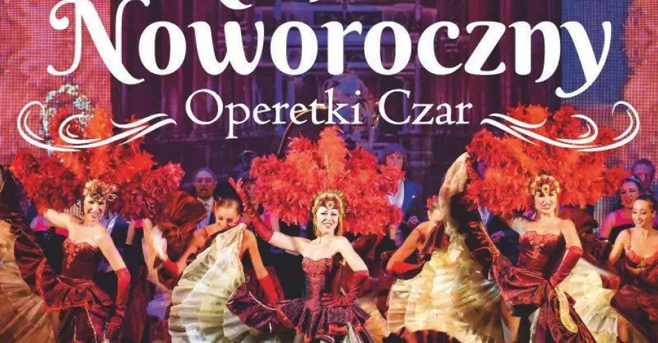 zdjęcie: Operetki Czar - Koncert Noworoczny / kupbilecik24.pl / Operetki Czar - Koncert Noworoczny