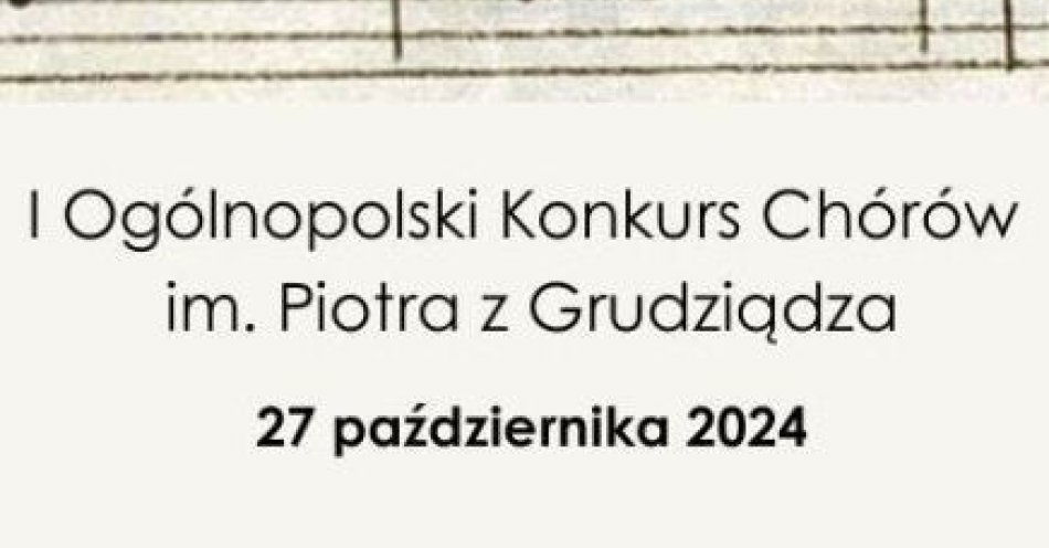 zdjęcie: I Ogólnopolski Konkurs Chóralny im. Piotra z Grudziądza / fot. UM Grudziądz