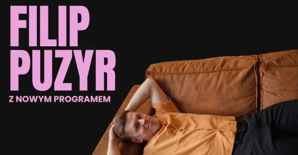 zdjęcie: Filip Puzyr - nowy program / kupbilecik24.pl / Filip Puzyr - nowy program