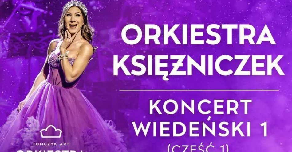 zdjęcie: Koncert Wiedeński  - pierwsza na świecie Orkiestra Księżniczek Tomczyk Art / kupbilecik24.pl / KONCERT WIEDEŃSKI  - PIERWSZA NA ŚWIECIE ORKIESTRA KSIĘŻNICZEK TOMCZYK ART