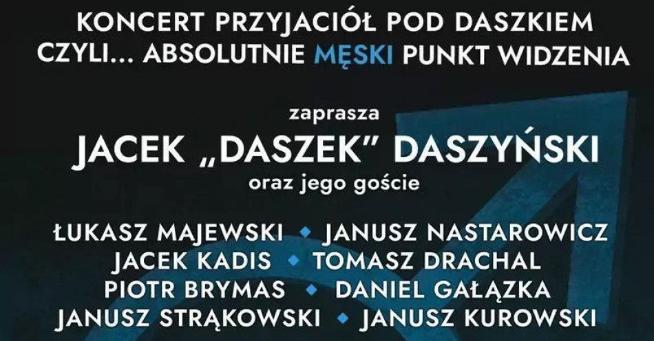 zdjęcie: Koncert Przyjaciół Pod Daszkiem czyli... Absolutnie Męski Punkt Widzenia. Część I / kupbilecik24.pl / Koncert Przyjaciół Pod Daszkiem czyli... Absolutnie Męski Punkt Widzenia. Część I