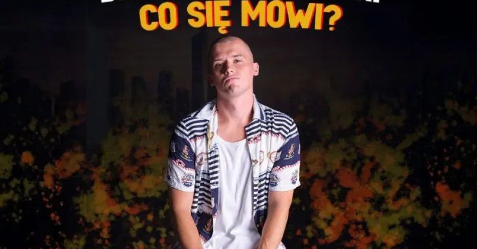 zdjęcie: Co się mówi / kupbilecik24.pl / CO SIĘ MÓWI?