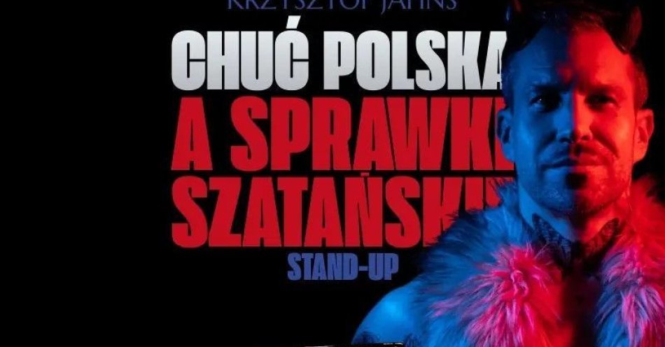 zdjęcie: Chuć Polska, a sprawki szatańskie / kupbilecik24.pl / CHUĆ POLSKA, A SPRAWKI SZATAŃSKIE
