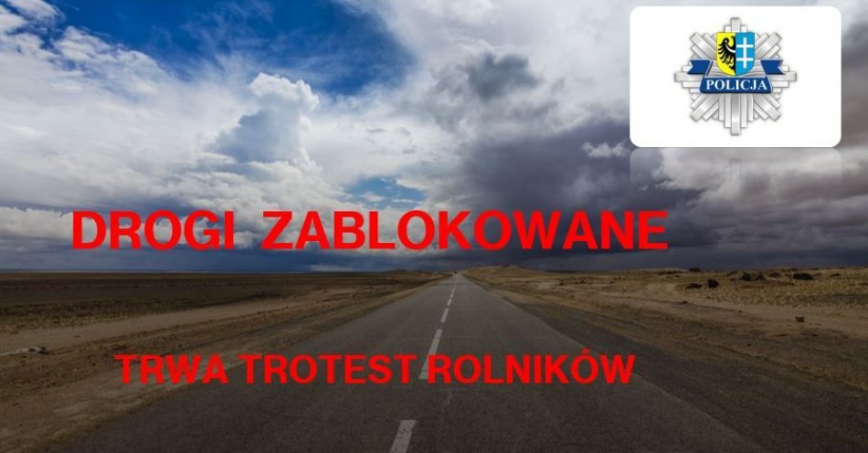 zdjęcie: Drogi zablokowane - protest rolników trwa / fot. KPP Wschowa