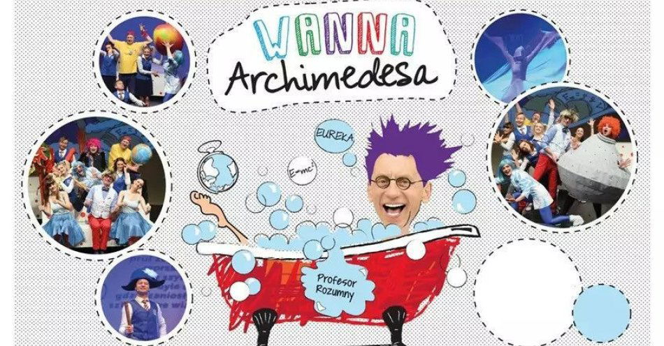 zdjęcie: Wanna Archimedesa - musical edukacyjny dla dzieci i młodzieży / kupbilecik24.pl / Wanna Archimedesa - musical edukacyjny dla dzieci i młodzieży