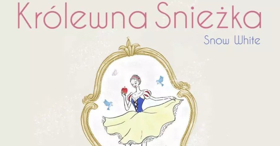 zdjęcie: Balet Królewna Śnieżka (Snow White) - Familijny spektakl baletowy / kupbilecik24.pl / Balet Królewna Śnieżka (Snow White) - Familijny spektakl baletowy