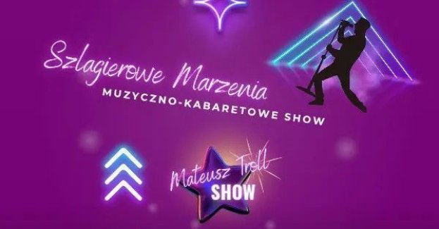 Szlagierowe Marzenia- Muzyczno-kabaretowe SHOW