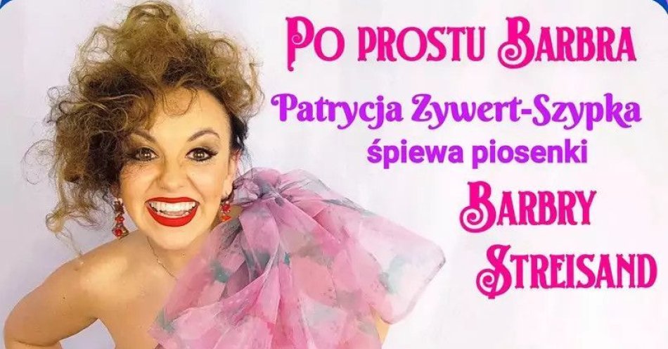 zdjęcie: Po prostu Barbra Patrycja Zywert-Szypka śpiewa piosenki Barbry Streisand Sowa Olsztyn / kupbilecik24.pl /