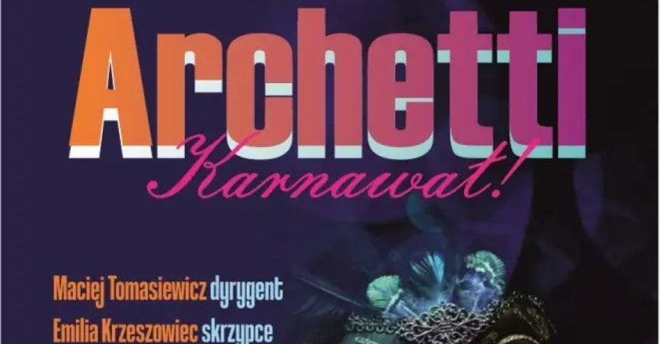 zdjęcie: Koncert Orkiestry Kameralnej Archetti / kupbilecik24.pl / Koncert Orkiestry Kameralnej Archetti