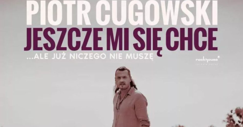 zdjęcie: Koncert Piotra Cugowskiego / kupbilecik24.pl / Koncert Piotra Cugowskiego