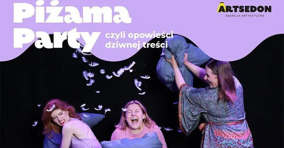 zdjęcie: Spektakl Piżama party, czyli opowieści dziwnej treści / kupbilecik24.pl / Spektakl \