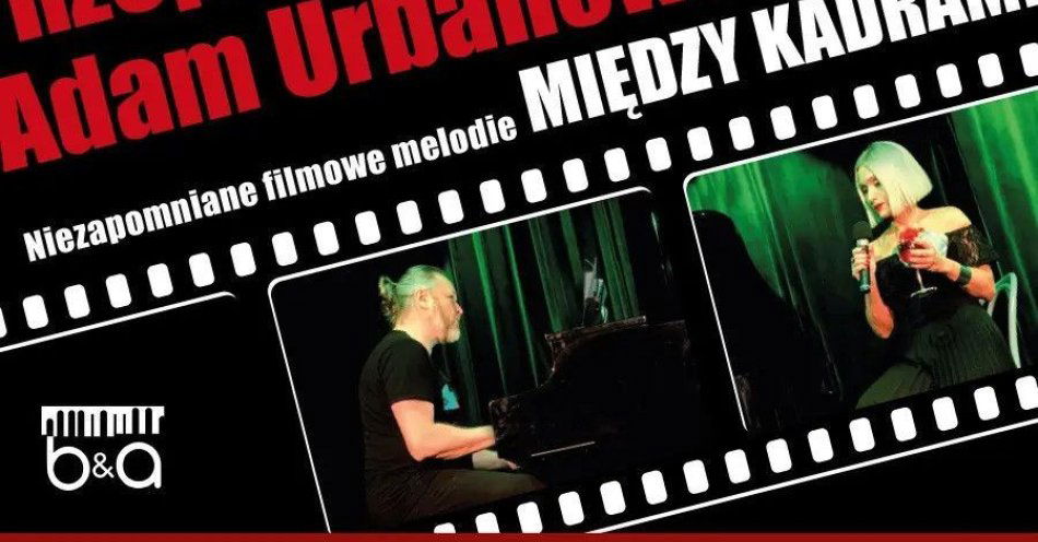 zdjęcie: Beata Rzepińska & Adam Urbanowicz Między Kadrami - Niezapomniane filmowe melodie / kupbilecik24.pl / Beata Rzepińska & Adam Urbanowicz \