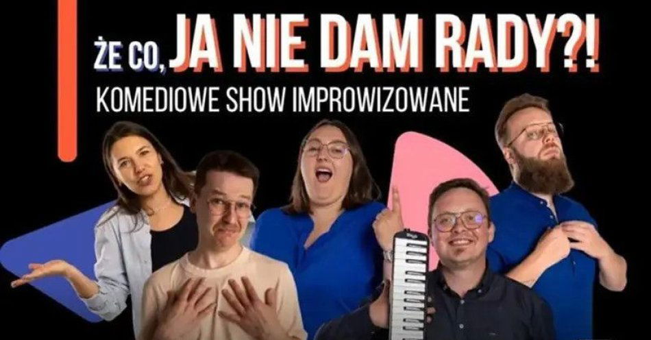zdjęcie: Że co, ja nie dam rady! Komediowe Show Improwizowane / kupbilecik24.pl / Że co, ja nie dam rady! | Komediowe Show Improwizowane