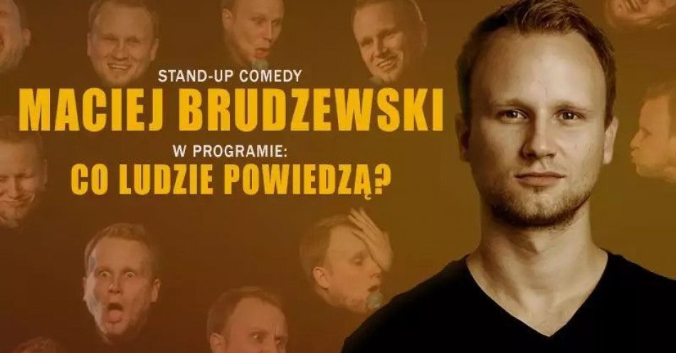 zdjęcie: Maciej Brudzewski w nowym programie Co ludzie powiedzą? / kupbilecik24.pl / Maciej Brudzewski w nowym programie