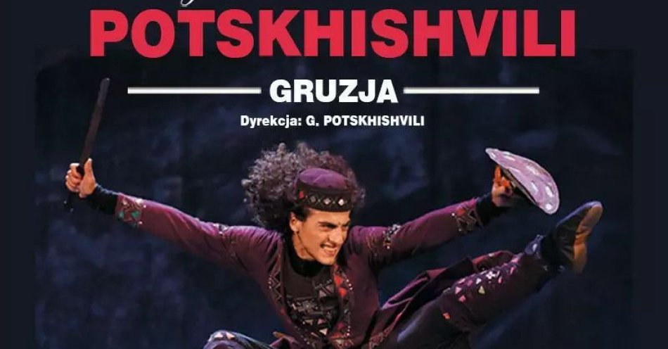 zdjęcie: Royal National Ballet of Georgia Potskhishv / kupbilecik24.pl / Royal National Ballet of Georgia Potskhishv