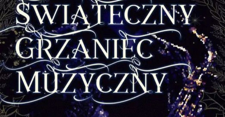 zdjęcie: Świąteczny Grzaniec Muzyczny / kupbilecik24.pl / \