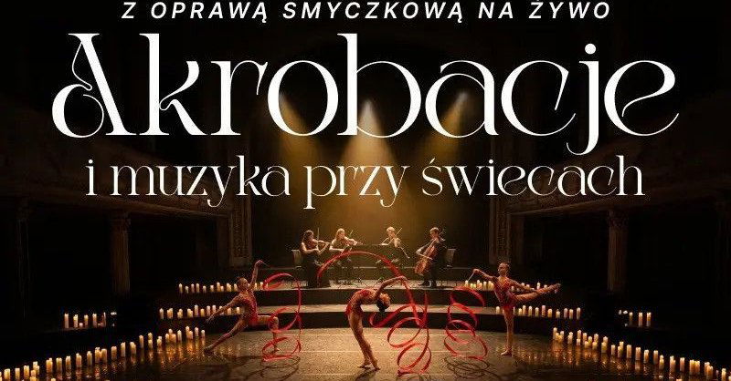 zdjęcie: Muzyka i akrobacje przy świecach: Terra / kupbilecik24.pl / Muzyka i akrobacje przy świecach: Terra