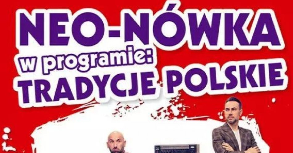 zdjęcie: Nowy program: Tradycje Polskie / kupbilecik24.pl / Nowy program: Tradycje Polskie