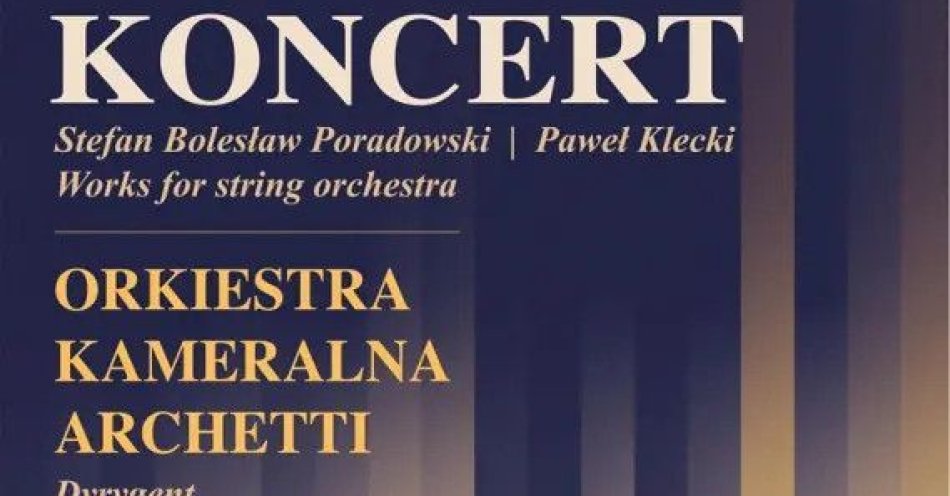 zdjęcie: Koncert Orkiestry Kameralnej Archetti / kupbilecik24.pl / Koncert Orkiestry Kameralnej Archetti