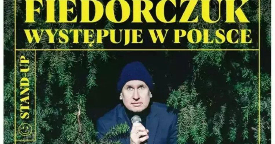 zdjęcie: Fiedorczuk występuje w Polsce / kupbilecik24.pl / Fiedorczuk występuje w Polsce