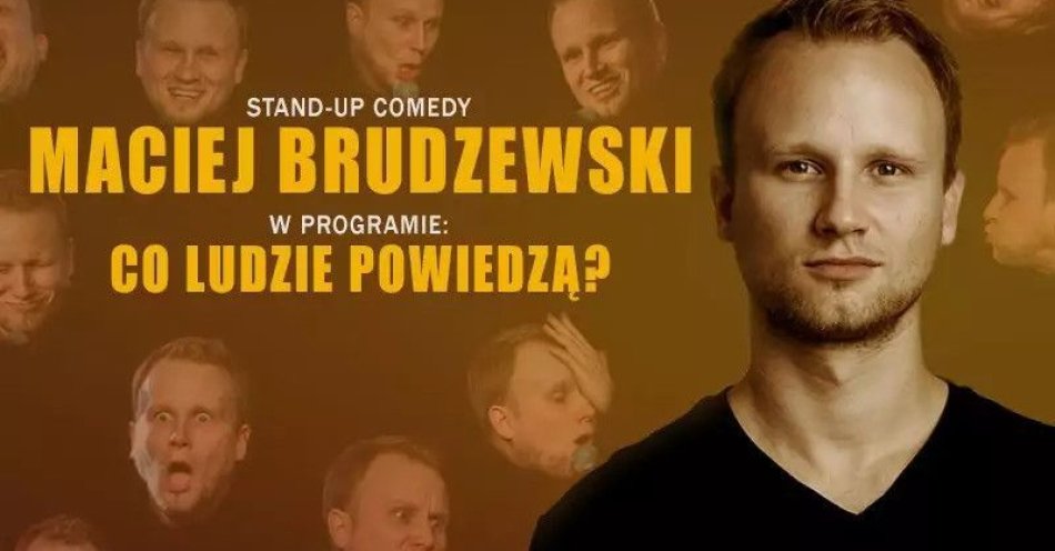 zdjęcie: Maciej Brudzewski w nowym programie Co ludzie powiedzą / kupbilecik24.pl / Maciej Brudzewski w nowym programie