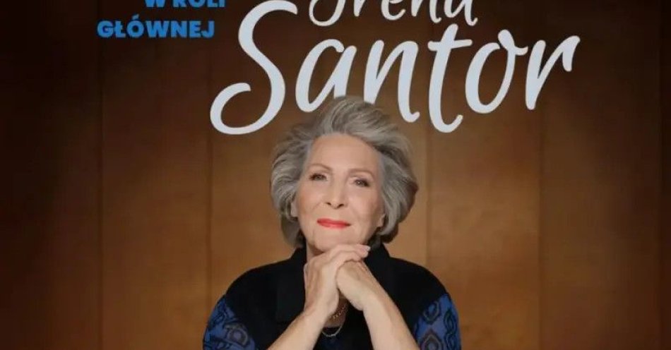zdjęcie: W roli głównej Irena Santor / kupbilecik24.pl / W roli głównej Irena Santor