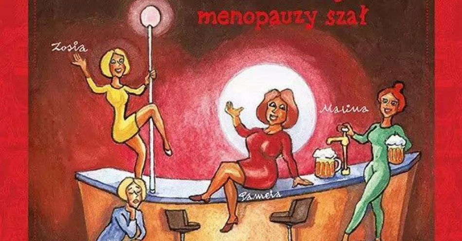 zdjęcie: Klimakterium 2 czyli menopauzy szał / kupbilecik24.pl / Klimakterium 2 czyli menopauzy szał