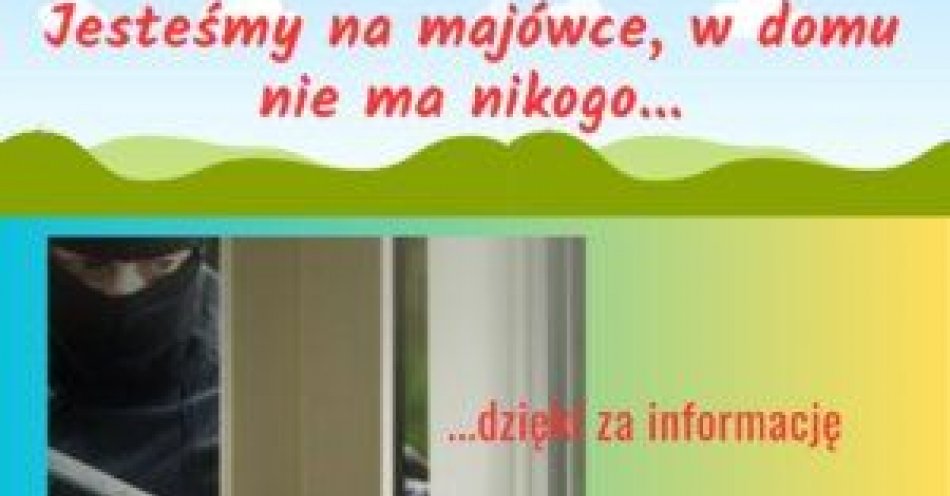 zdjęcie: Wyjechałeś na majówkę ? - uważaj co publikujesz w mediach społecznościowych. Uruchamiaj alarm  również w ciągu dnia kiedy opuszczasz dom / fot. KMP w Ostrołęce