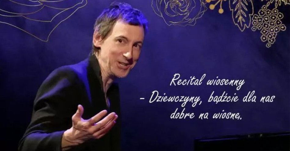 zdjęcie: Recital wiosenny - Dziewczyny, bądźcie dla nas dobre na wiosnę. / kupbilecik24.pl / Recital wiosenny - Dziewczyny, bądźcie dla nas dobre na wiosnę.