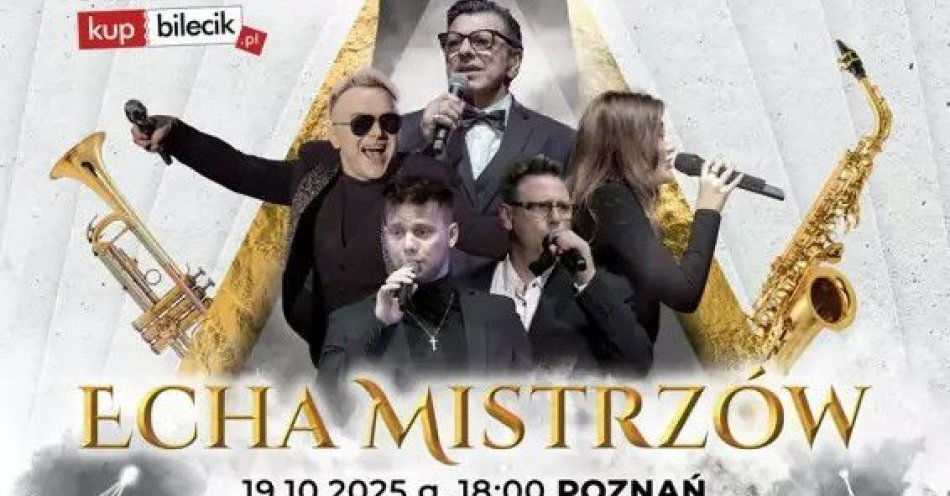 zdjęcie: Echa Mistrzów / kupbilecik24.pl /