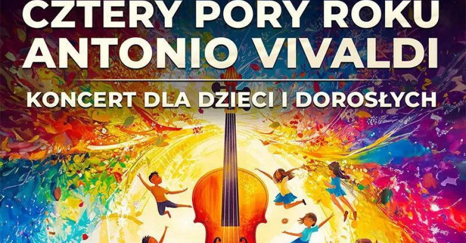 zdjęcie: Stwórzcie rodzinne wspomnienia w rytmie Vivaldiego / kupbilecik24.pl / Stwórzcie rodzinne wspomnienia w rytmie Vivaldiego