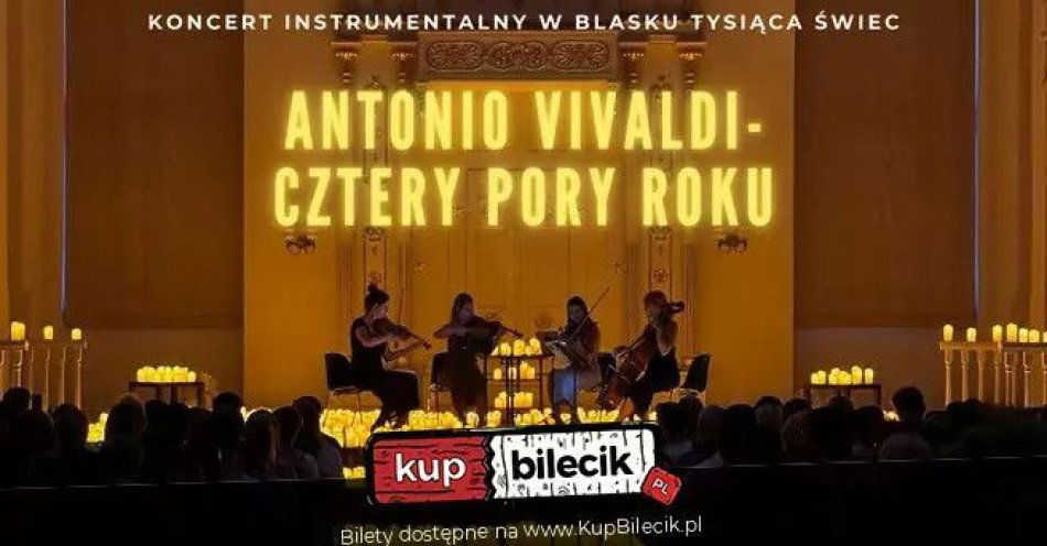 zdjęcie: Koncert przy świecach: Antonio Vivaldi- Cztery Pory Roku / kupbilecik24.pl / Koncert przy świecach: Antonio Vivaldi- Cztery Pory Roku