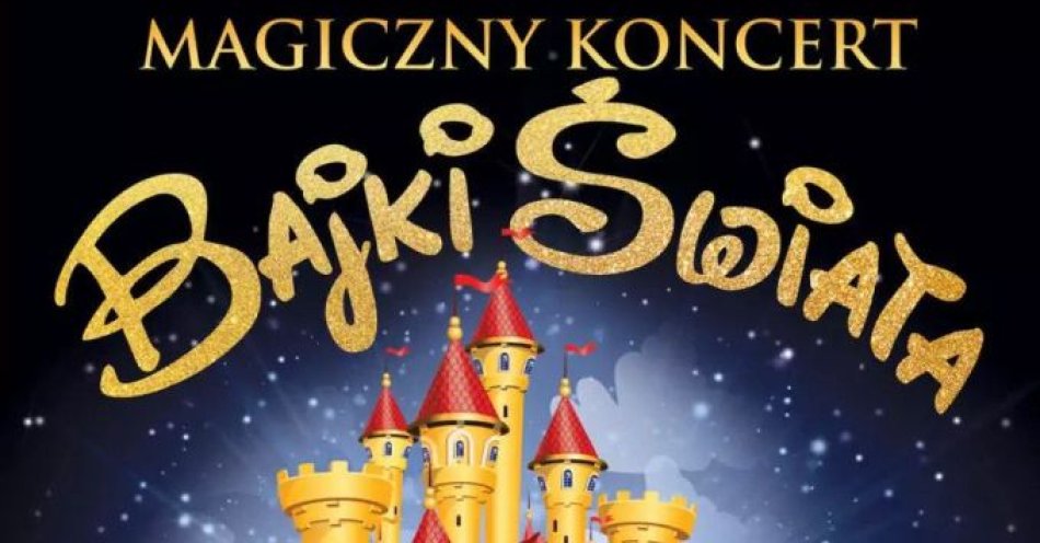 zdjęcie: Magiczny Koncert - Bajki Świata / kupbilecik24.pl / Magiczny Koncert - Bajki Świata