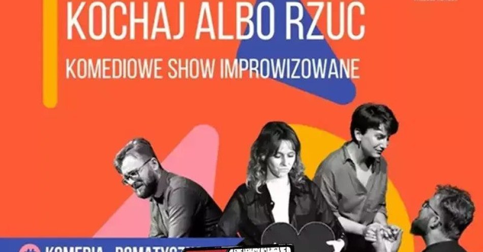 zdjęcie: Kochaj albo rzuć! Komediowe Show Improwizowane / kupbilecik24.pl / Kochaj albo rzuć! | Komediowe Show Improwizowane