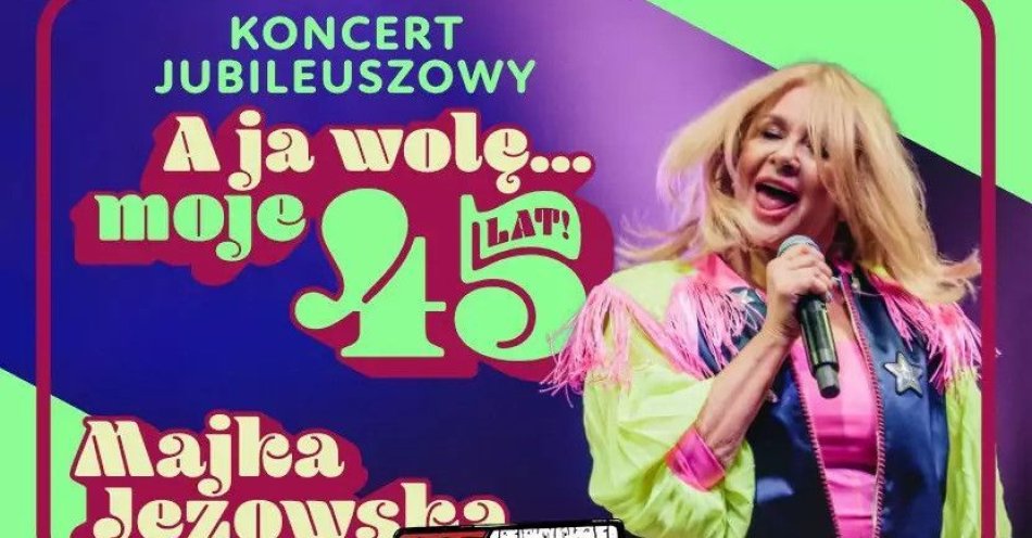 zdjęcie: A ja wolę moje... 45 lat / kupbilecik24.pl / A ja wolę moje... 45 lat