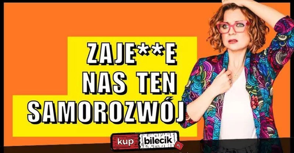 zdjęcie: Aleksandra Radomska Zajedzie nas ten samorozwój / kupbilecik24.pl / Aleksandra Radomska